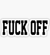 Fuck Off. Sticker