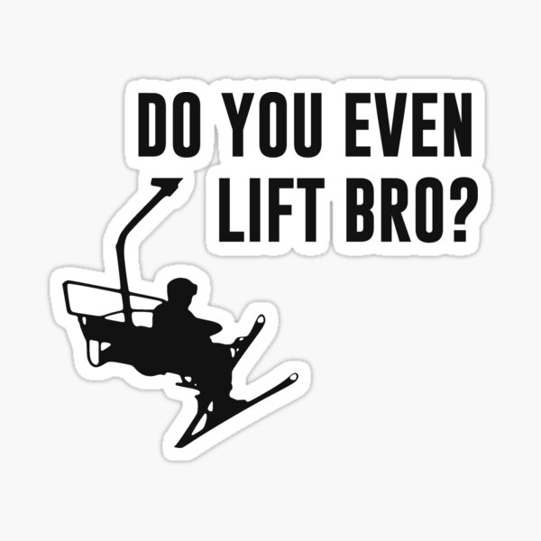 Bro, Do You Even Ski Lift? Sticker