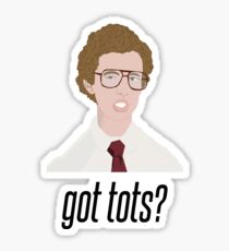 Napoleon Dynamite Got Tots? Sticker