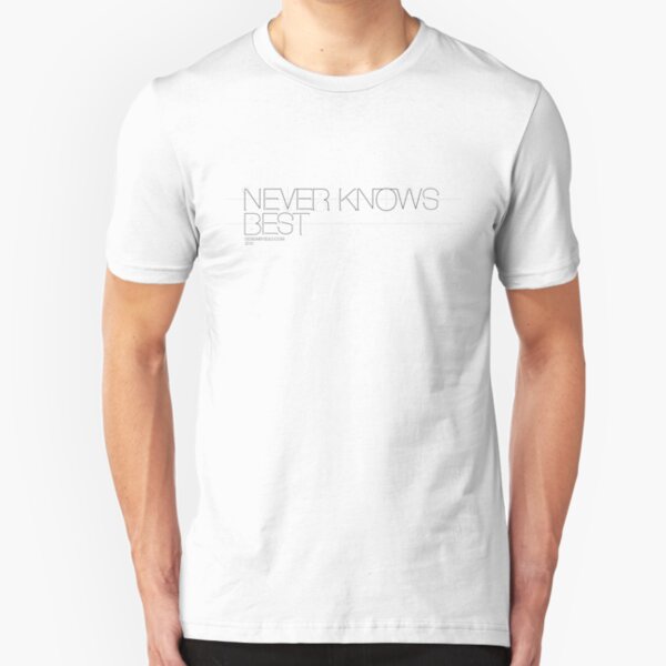 Never Knows Best Slim Fit T-Shirt