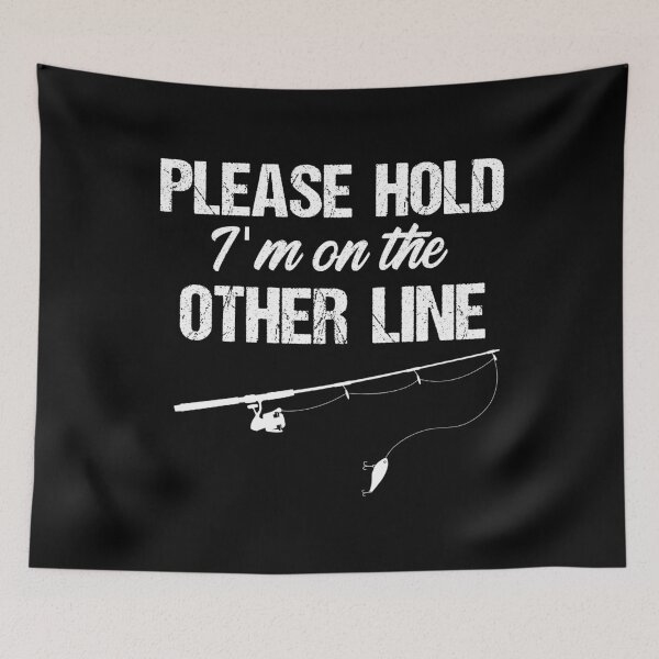 Item preview, Fishing Joke Please Hold I'm On The Other Line designed and sold by LarkDesigns.
