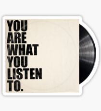 You Are What You Listen To Sticker