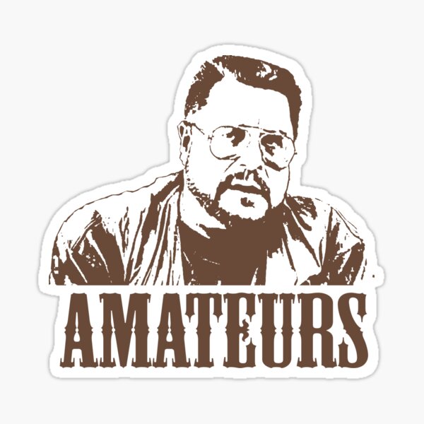 The Big Lebowski Walter Sobchak Amateurs T-Shirt Sticker