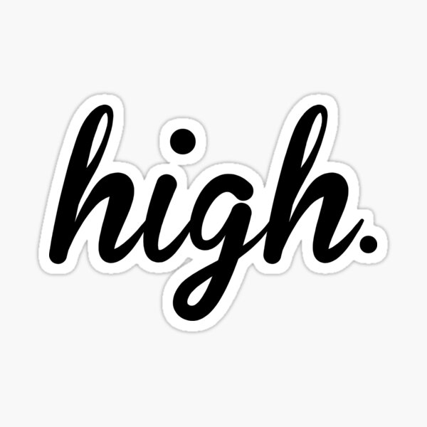 "High" Sticker for Sale by KushDesigns Redbubble