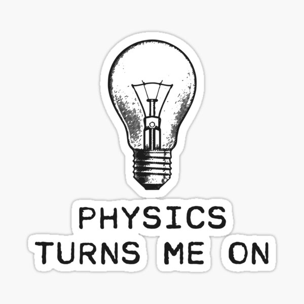 Physics Turns Me On Sticker