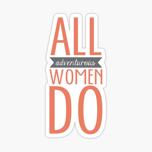 All Adventurous Women Do Sticker