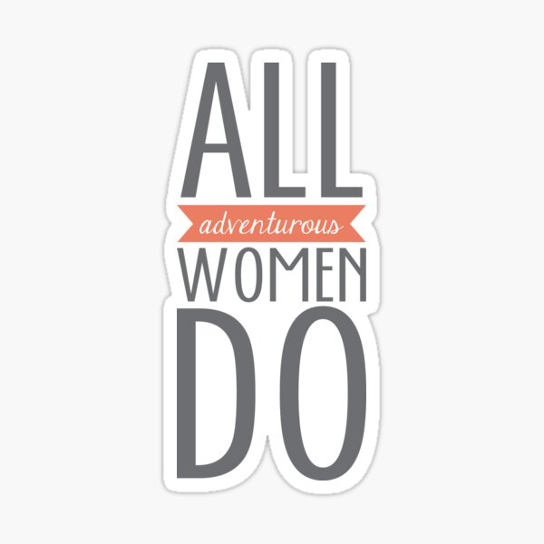 All Adventurous Women Do Sticker