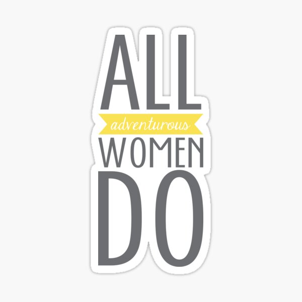 All Adventurous Women Do Sticker