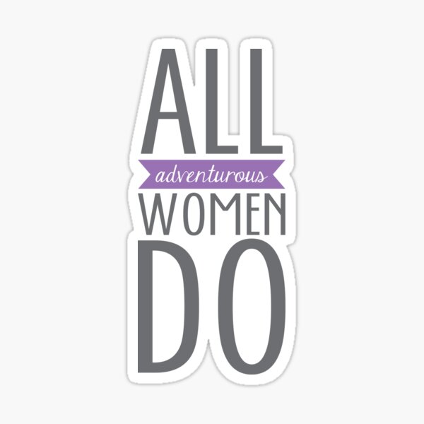 All Adventurous Women Do Sticker