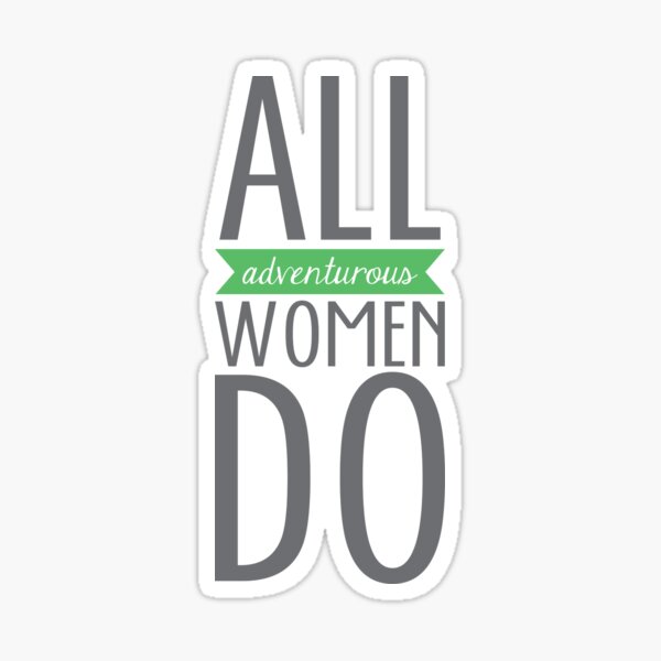 All Adventurous Women Do Sticker