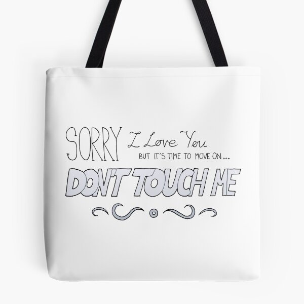 Item preview, Sorry, I love you but it's time to move on... Don't touch me designed and sold by syrollesse.