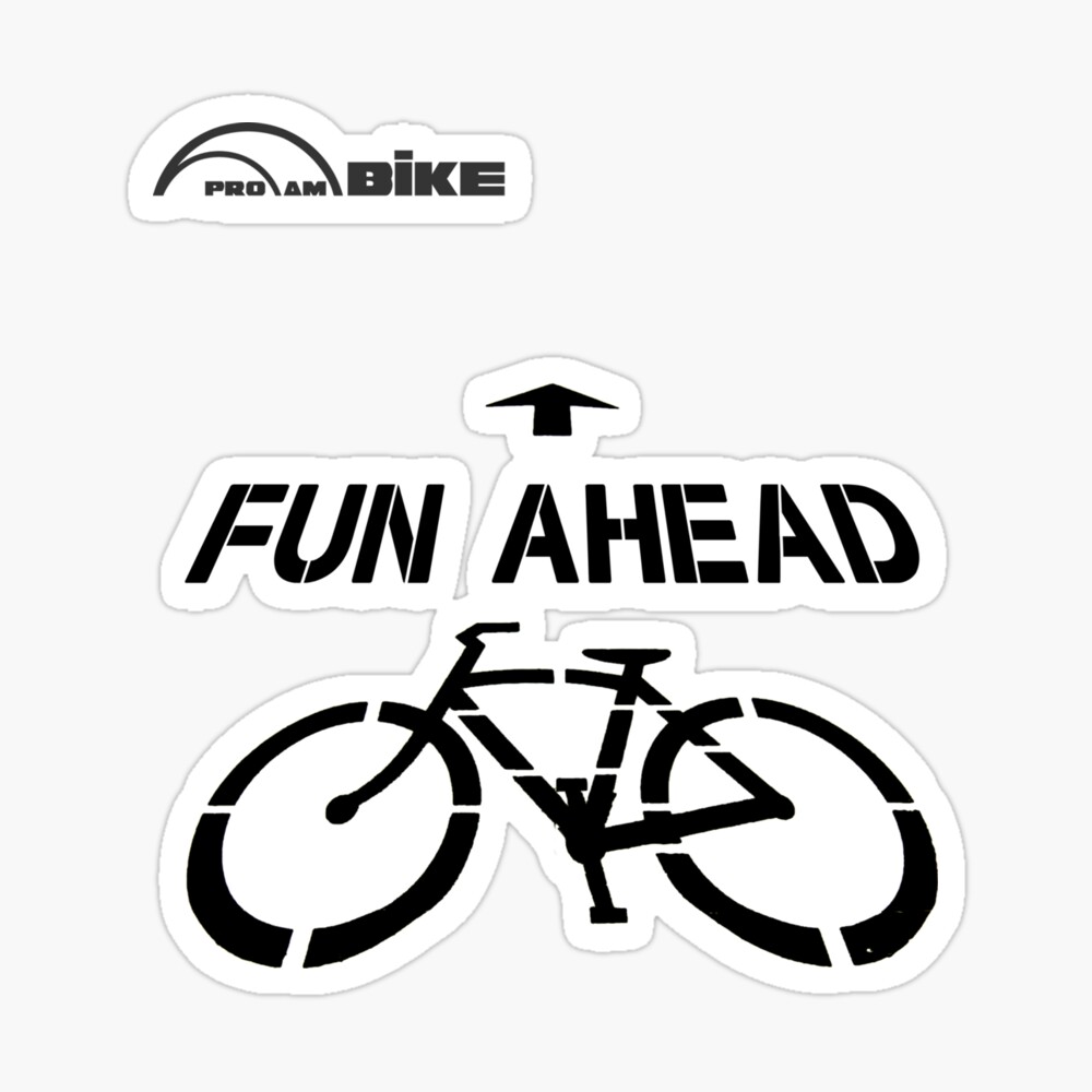 Cycling T Shirt - Fun Ahead Sticker for Sale by ProAmBike