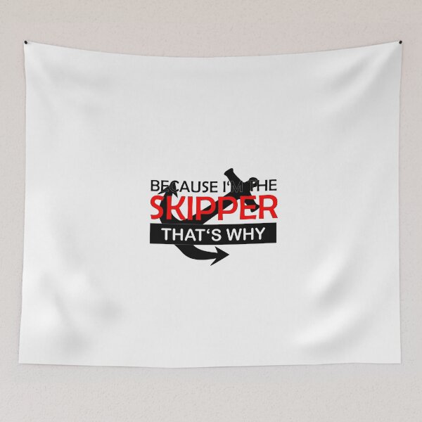 Item preview, Because I'm the Skipper that's why - Captain - Sailor designed and sold by AndiHK.