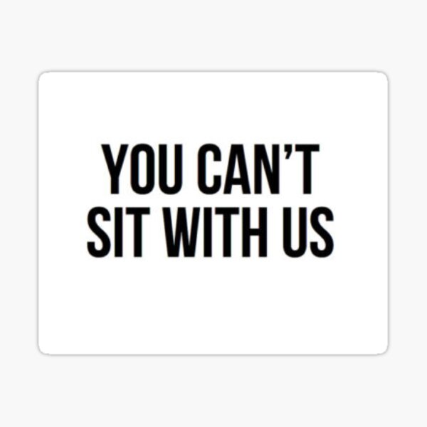 You Cant Sit With Us Sticker By 5soslex Redbubble