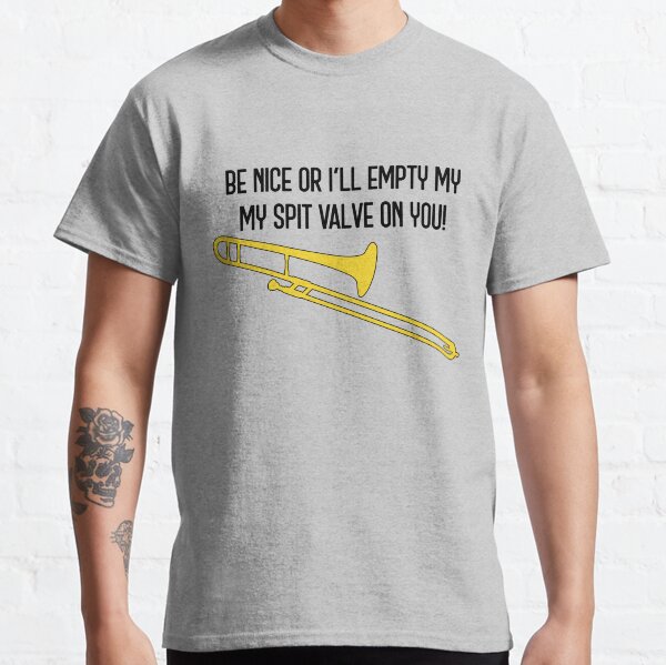Item preview, Funny trombone gift, Marching Band, Concert Band - Be nice or I'll empty my spit valve on you designed and sold by HEJAshirts.