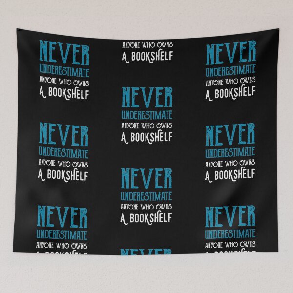 Item preview, 0148 | never underestimate anyone who owns a bookshelf | Bookrebels | books | reading | booklover designed and sold by Bookrebels.