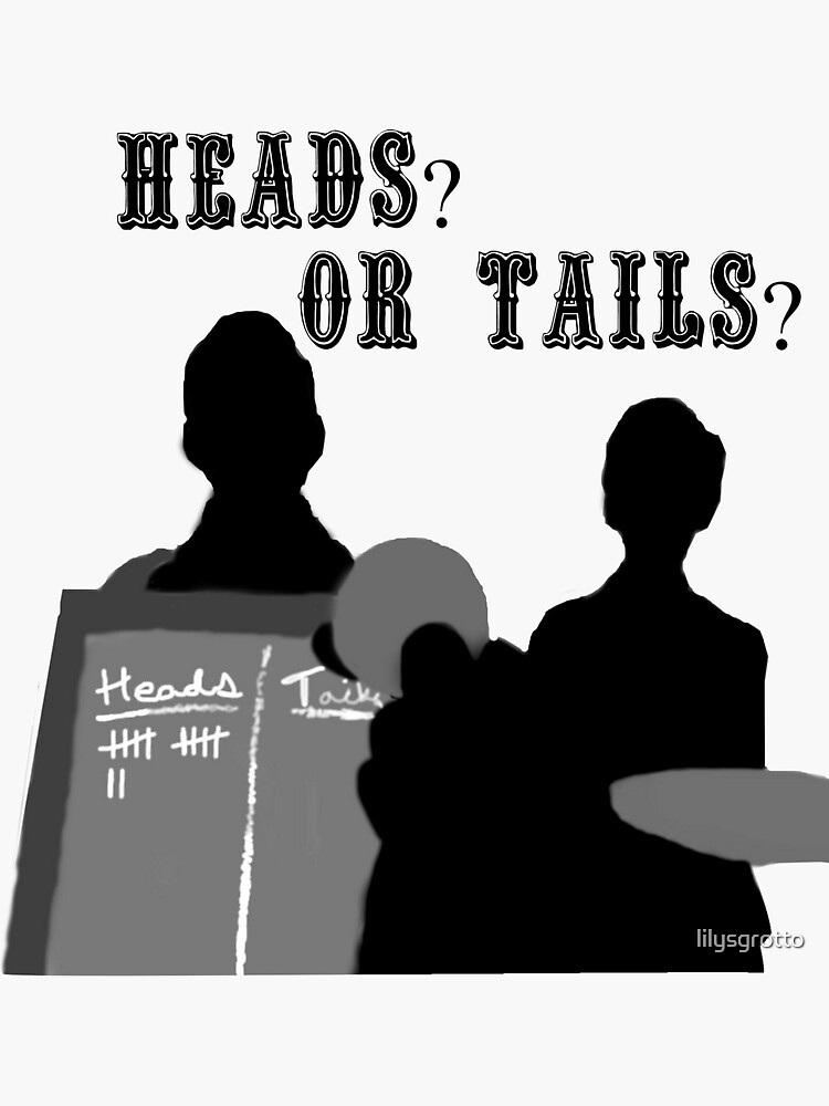 "Heads? Or tails? (With text)" Sticker by lilysgrotto Redbubble