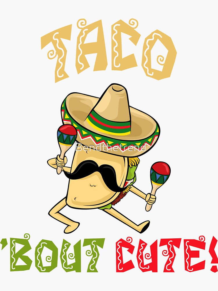 "Taco About Cute - Cinco De Mayo" Sticker by Bendthetrend ...