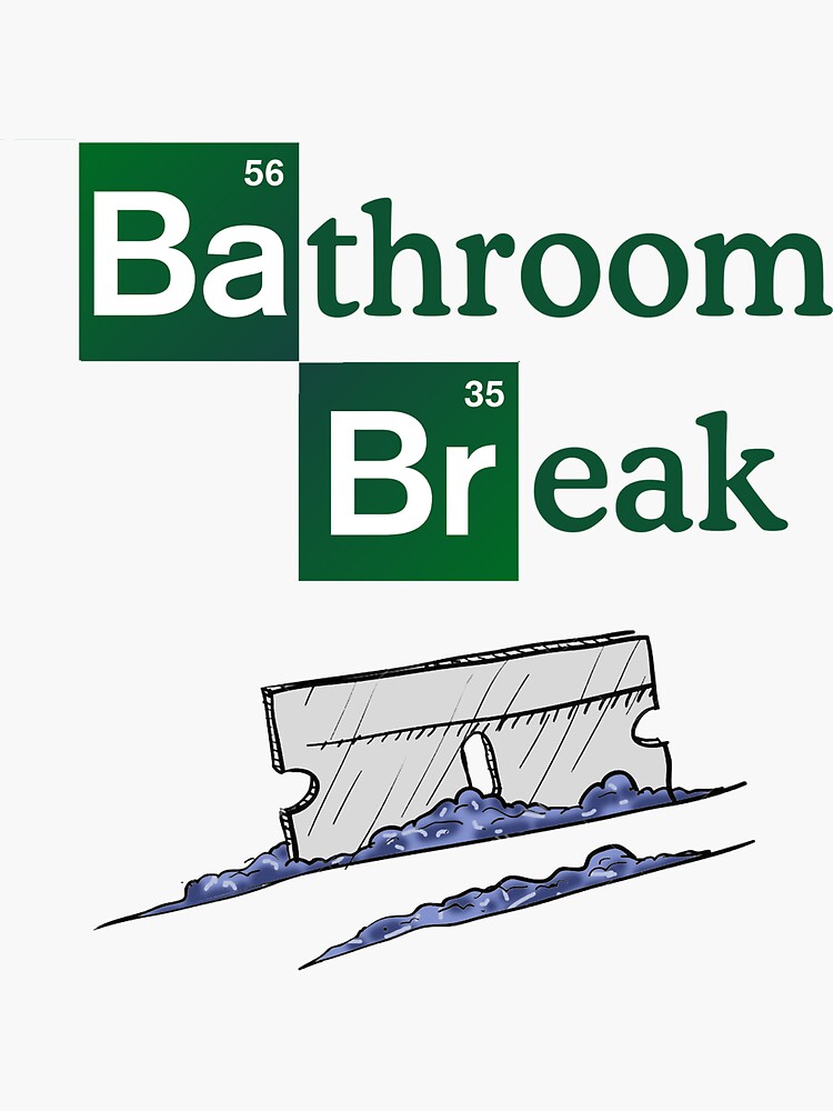 BRBBRB - Be Right Back Bathroom Break by
