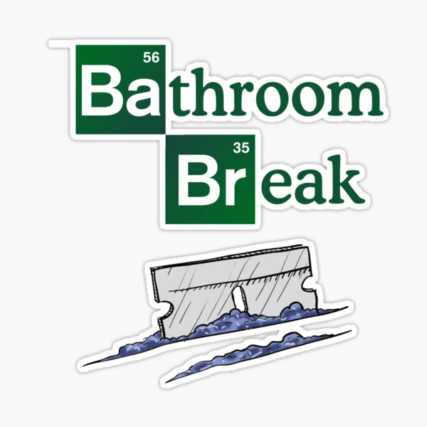 BRBBRB - Be Right Back Bathroom Break by