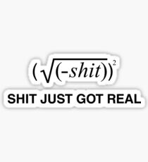 Shit just got real Sticker