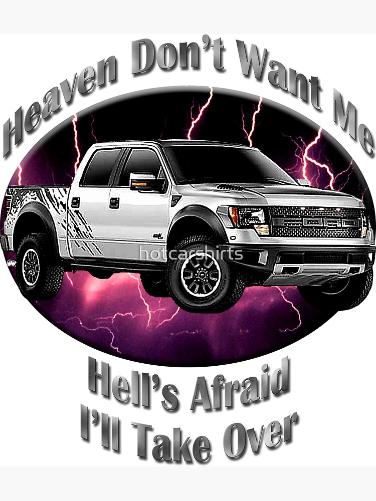 Ford F-150 Truck Heaven Don't Want Me by hotcarshirts