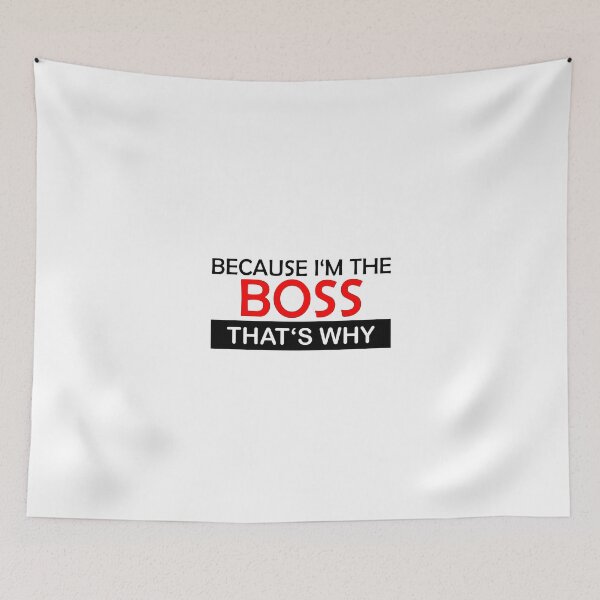 Item preview, Because I'm the Boss, that's why designed and sold by AndiHK.