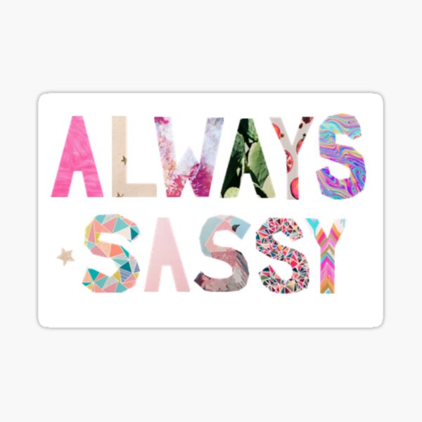 Always Sassy Sticker