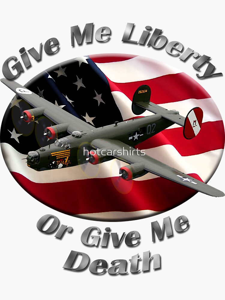 B-24 Liberator Give Me Liberty by hotcarshirts