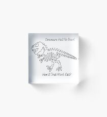 Dinosaurs Had No Beer! Acrylic Block