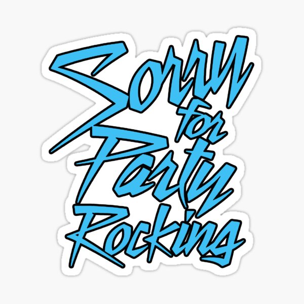 Sorry For Party Rocking Sticker By Bentoz Redbubble