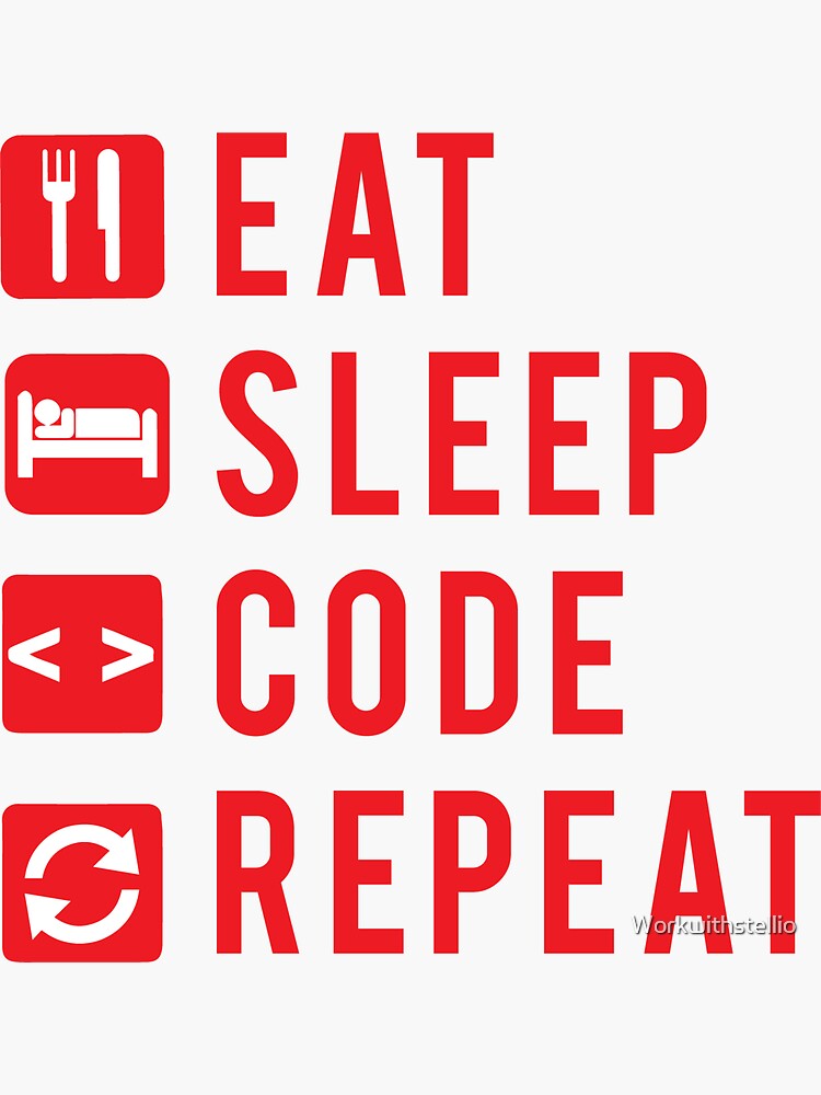 "Eat Sleep Code Repeat " Sticker by Workwithstellio | Redbubble
