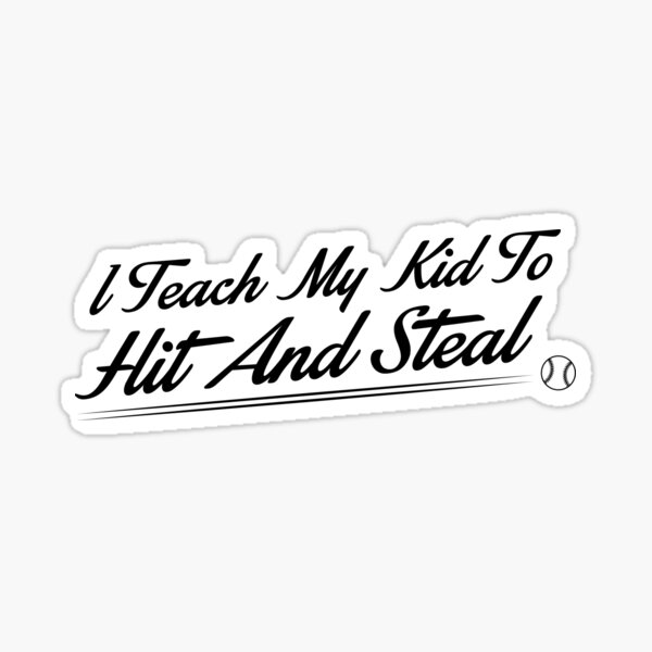 I teach my kids to hit and steal Sticker