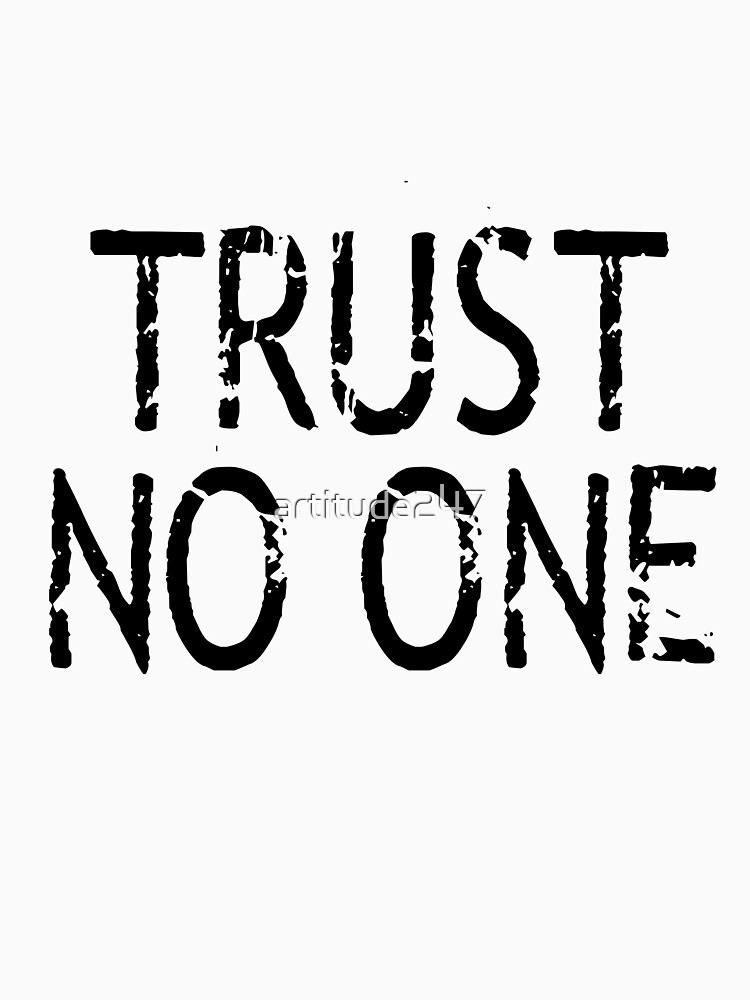 trust no one tshirt