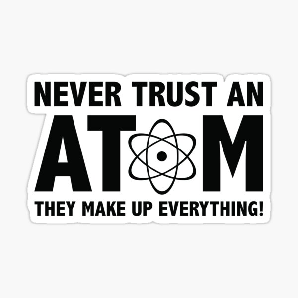 Never Trust an Atom They Make Up Everything Stainless Steel Water Bott –  Archive Paper and Press