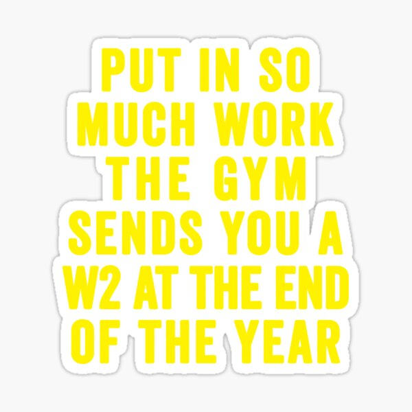 "Put In So Much Work, The Gym Sends You A W2 At The End Of The Year