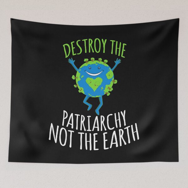 Item preview, Destroy The Patriarchy Not The Earth designed and sold by Bendthetrend.