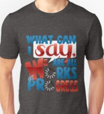 Works In Progress Unisex T-Shirt