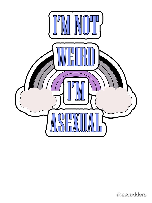 Im Asexual Not Weird Stickers By Thescudders Redbubble
