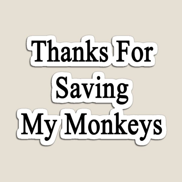 Item preview, Thanks For Saving My Monkeys  designed and sold by supernova23.