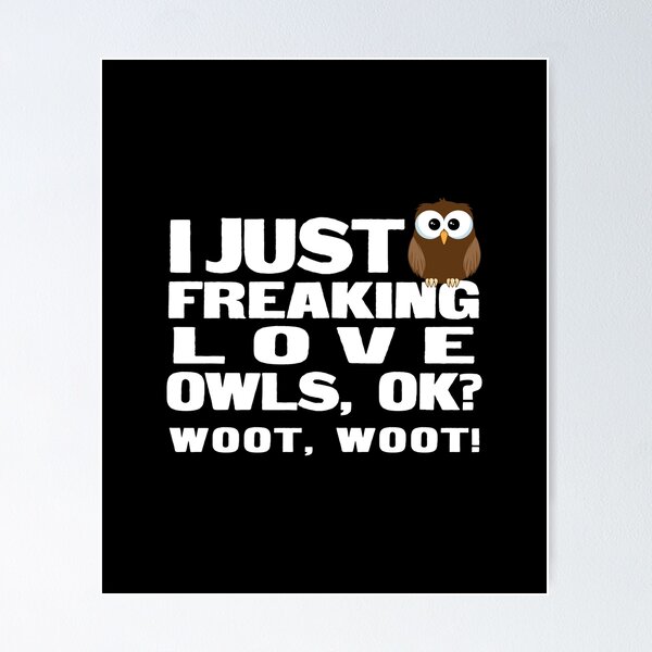 Item preview, I Just Freaking Love Owls, OK designed and sold by KoolMoDee.