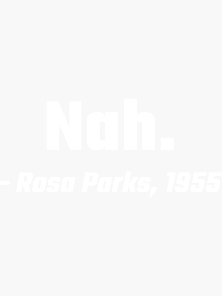 nah rosa parks 1955 sticker