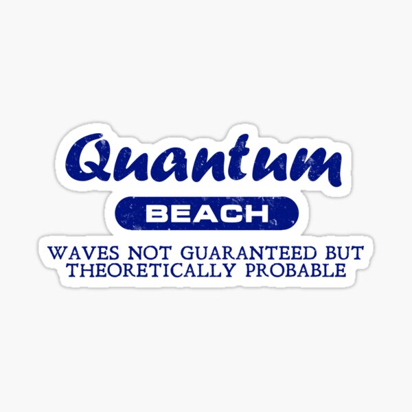 Item preview, Quantum Beach: Waves not guaranteed but theoretically probable designed and sold by digerati.