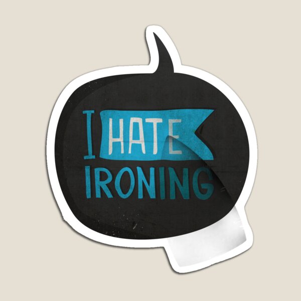 I hate ironing! Magnet