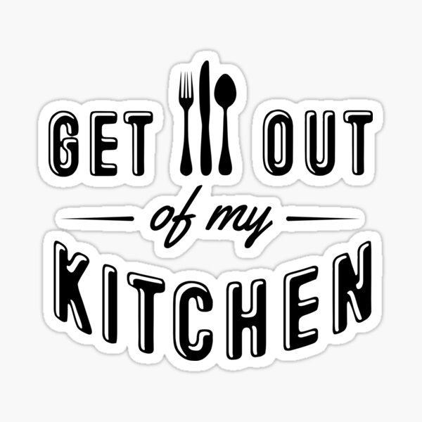 "Get out of my kitchen" Sticker by nektarinchen Redbubble