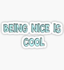 "Being Nice Is Cool" Sticker