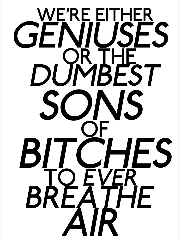 Disover Six of Crows-Inspired "We're Either Geniuses Or..." Premium Matte Vertical Poster