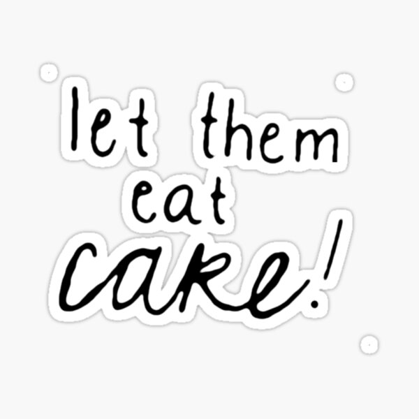 Let Them Eat Cake Sticker For Sale By Seabreaks Redbubble 