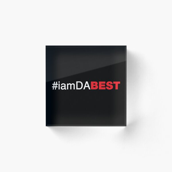 I am DA BEST Acrylic Block