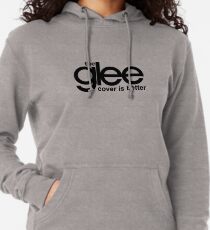 the glee cover is better Lightweight Hoodie